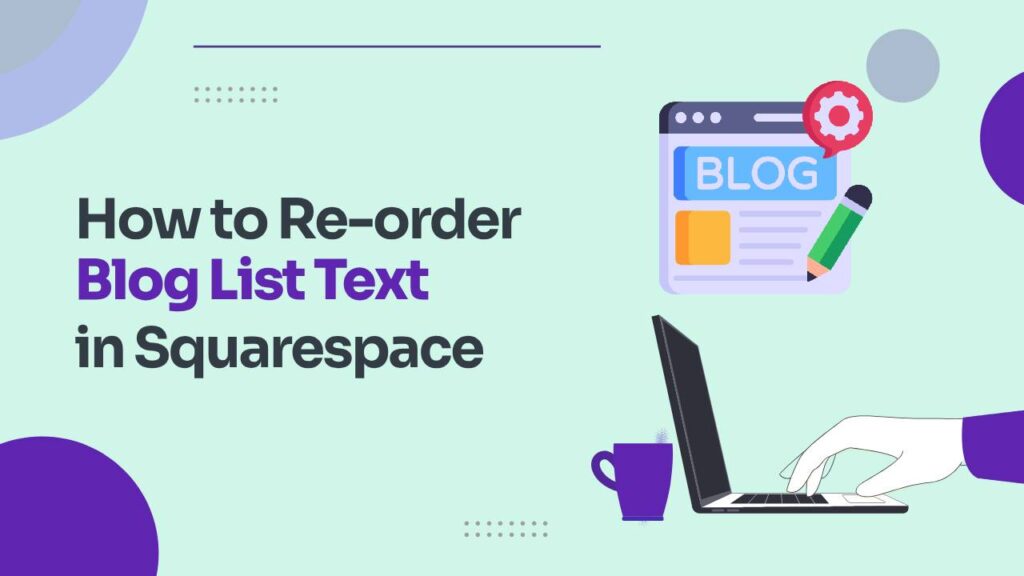 How to reorder the blog list text in Squarespace