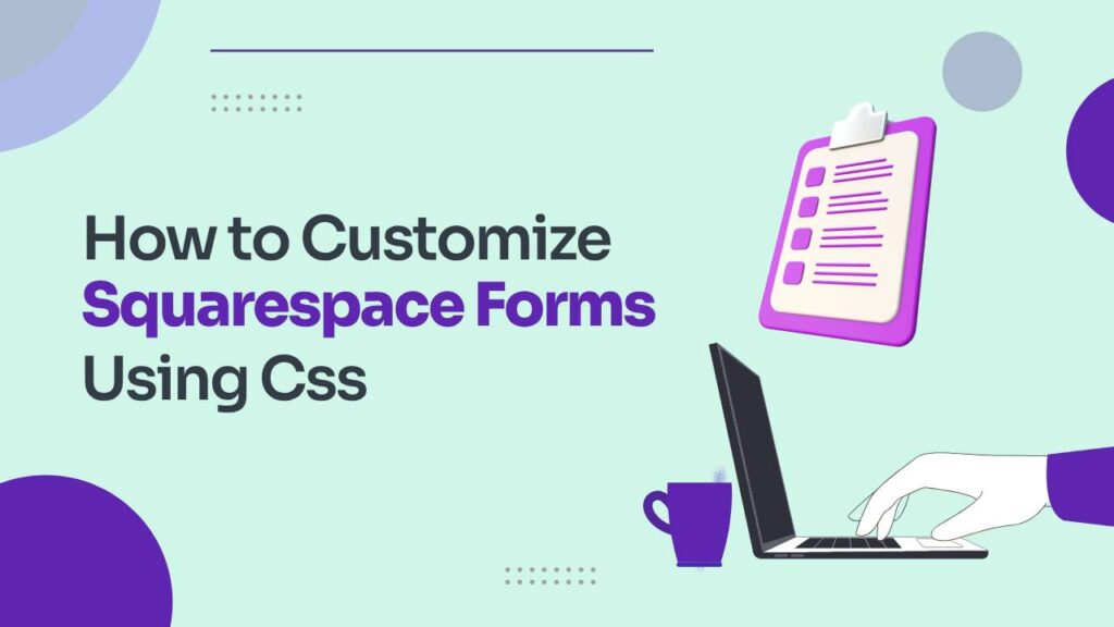 How to customize Squarespace forms with CSS