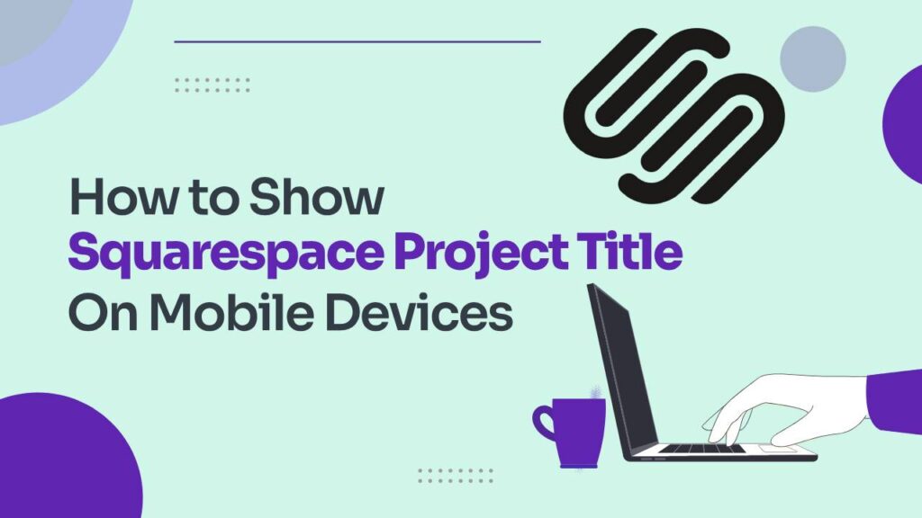 How To Show A Squarespace Project Title On Mobile Devices